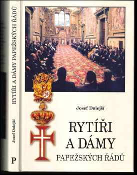 Josef Dolejší: Rytíři a dámy papežských řádů