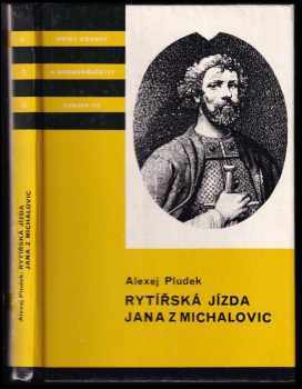 Rytířská jízda Jana z Michalovic : příběh z doby gotické - Alexej Pludek (1987, Albatros) - ID: 757827