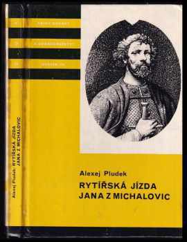 Rytířská jízda Jana z Michalovic : příběh z doby gotické - Alexej Pludek (1987, Albatros) - ID: 836110