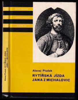 Rytířská jízda Jana z Michalovic : příběh z doby gotické - Alexej Pludek (1987, Albatros) - ID: 713468