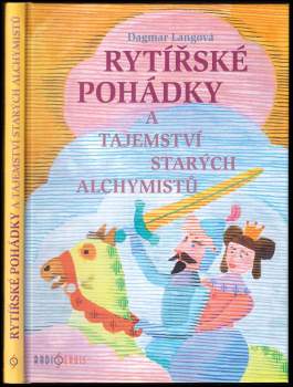 Dagmar Langová: Rytířské pohádky a tajemství starých alchymistů