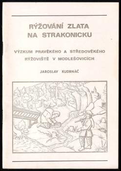 Rýžování zlata na Strakonicku. Výzkum pravěkého a středověkého rýžoviště v Modlešovicích