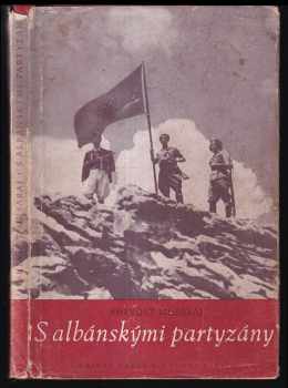 S albánskými partyzány : Bojový deník 1 úderné divise. - Shevqet Musaraj (1951, Naše vojsko) - ID: 199312