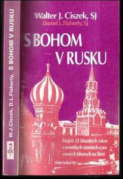 Walter J Cizsek: S bohom v Rusku