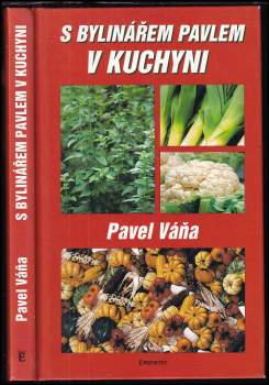 Pavel Váňa: S bylinářem Pavlem v kuchyni