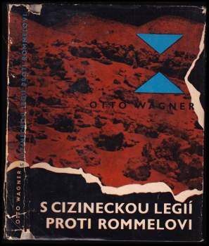 Otto Wagner: S cizineckou legií proti Rommelovi