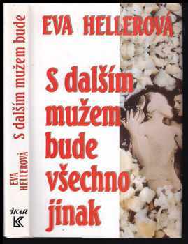 Eva Heller: S dalším mužem bude všechno jinak