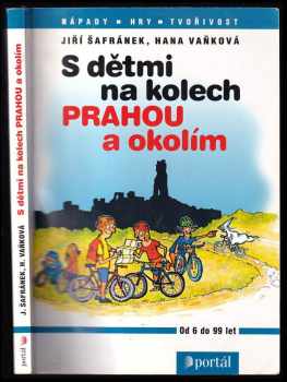 S dětmi na kolech Prahou a okolím - Jiří Šafránek, Hana Vaňková (2002, Portál) - ID: 203088