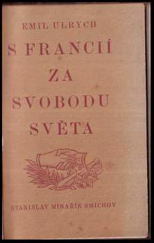 Emil Ulrich: S Francií za svobodu světa
