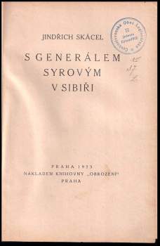 Jindřich Skácel: S generálem Syrovým v Sibiři