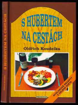 Oldřich Koudelka: S Hubertem na cestách - myslivecké recepty z celého světa