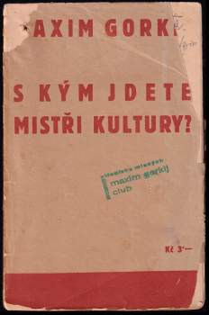 Maksim Gor‘kij: S kým jdete, "mistři kultury"?