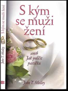 John T Molloy: S kým se muži žení, aneb, Jak políčit pastičku
