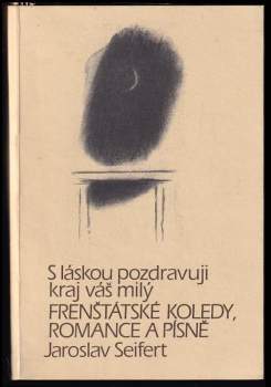 Jaroslav Seifert: S láskou pozdravuji kraj váš milý