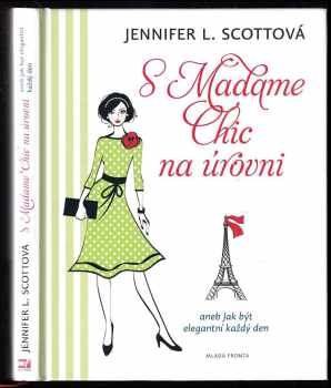 S Madame Chic na úrovni, aneb, Jak být elegantní každý den