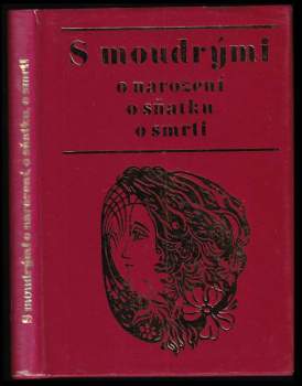 S moudrými o narození, o sňatku, o smrti