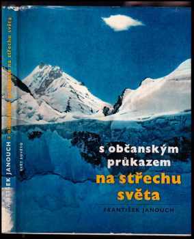 František Janouch: S občanským průkazem na střechu světa