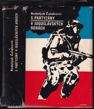 Rodoljub Čolakovič: S partyzány v jugoslávských horách