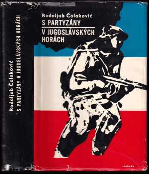 Rodoljub Čolakovič: S partyzány v jugoslávských horách - zápisky z osvobozenecké války