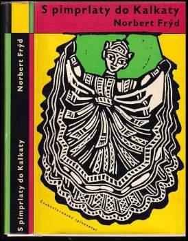 S pimprlaty do Kalkaty : vyprávění o všem možném, také o Cejlonu, Jávě a obou Indiích - Norbert Frýd (1960, Československý spisovatel) - ID: 816287