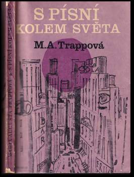 Maria Augusta Trapp: S písní kolem světa