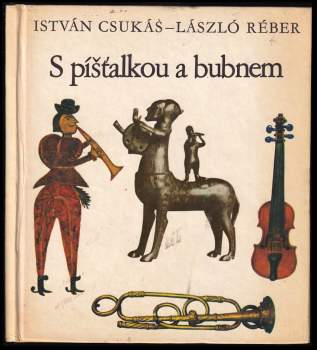 István Csukas: S píšťalkou a bubnem