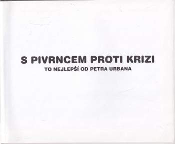 Petr Urban: S Pivrncem proti krizi