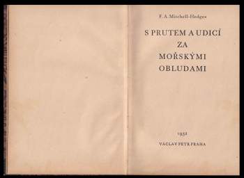 F. A Mitchell-Hedges: S prutem a udicí za mořskými obludami