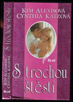 Kim Alexis: S trochou štěstí