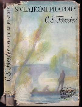 C. S Forester: S vlajícími prapory