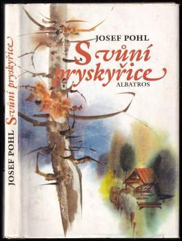Josef Pohl: S vůní pryskyřice