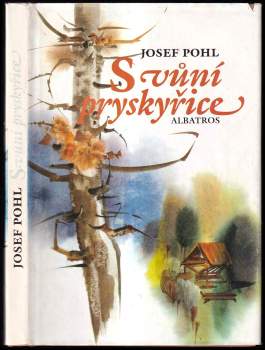 Josef Pohl: S vůní pryskyřice
