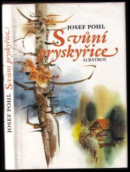 Josef Pohl: S vůní pryskyřice