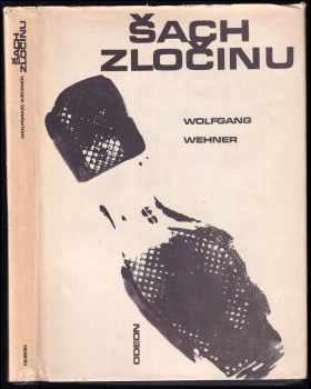 Šach zločinu : dějiny kriminalistiky - Wolfgang Wehner (1969) - ID: 570884