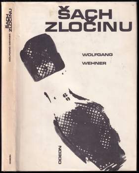 Šach zločinu : dějiny kriminalistiky - Wolfgang Wehner (1969, Odeon) - ID: 791063