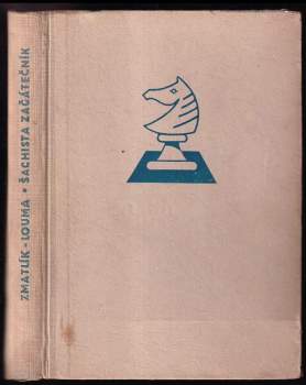 Šachista začátečník : základy moderního šachu - Karel Zmatlík (1953, Orbis) - ID: 811808