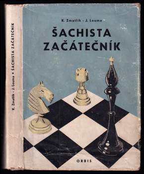 Šachista začátečník : základy moderního šachu - Karel Zmatlík (1953, Orbis) - ID: 821235