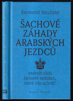Šachové záhady arabských jezdců, aneb, Padesát úloh šachové dedukce, které vás uchvátí