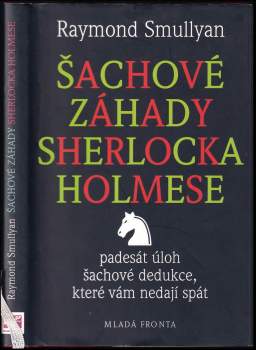 Šachové záhady Sherlocka Holmese, aneb, Padesát úloh šachové dedukce, které vám nedají spát