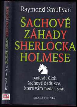 Šachové záhady Sherlocka Holmese, aneb, Padesát úloh šachové dedukce, které vám nedají spát