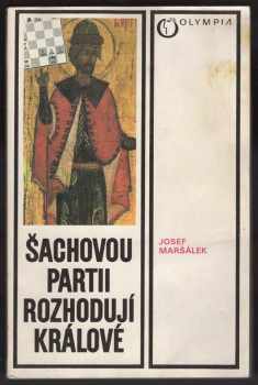 Josef Maršálek: Šachovou partii rozhodují králové