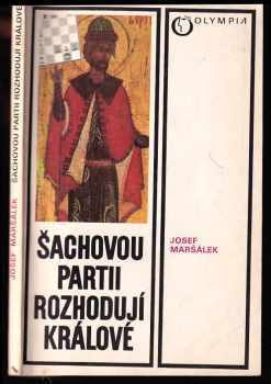 Josef Maršálek: Šachovou partii rozhodují králové