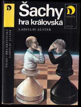 Ladislav Alster: Šachy - hra královská