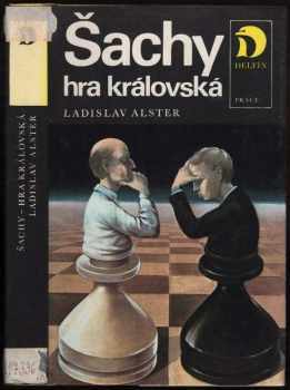 Ladislav Alster: Šachy - hra královská