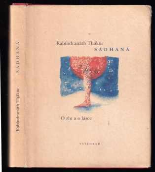 Sádhaná : o zlu a lásce - Rabíndranáth Thákur (1999, Vyšehrad) - ID: 552392