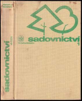 Sadovnictví 1 : 1. díl - učebnice pro stř. zeměd. techn. školy stud. oboru Zahradnictví - Václav Hurych, Jozef Slovák, Stanislav Svoboda (1984, Státní zemědělské nakladatelství) - ID: 769262