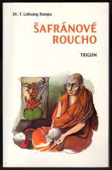 Šafránové roucho - T Lobsang Rampa (1997, Trigon) - ID: 535086