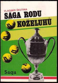 Vladimír Škutina: Sága rodu Koželuhů