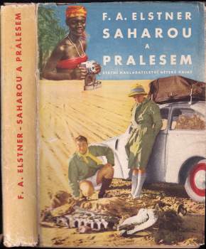 Saharou a pralesem : dobrodružství kapesního automobilu, který se pokusil o světový rekord mezi Prahou, rovníkem a Prahou - František Alexander Elstner (1956, Státní nakladatelství dětské knihy) - ID: 821981