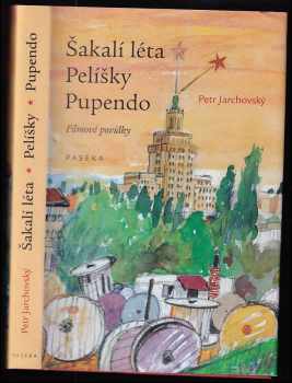 Petr Jarchovský: Šakalí léta ; Pelíšky ; Pupendo : filmové povídky